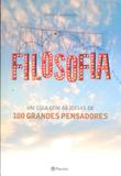 Filosofia - um guia com as ideias de 100 grandes pencadores - Planeta do brasil