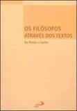Filosofos atraves dos textos, os - de platao a sartre - Paulus