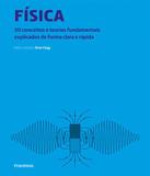 Fisica - 50 Conceitos E Teorias Fundamentais Explicados De Forma Clara E Rapida - Publifolha