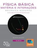Física Básica: Matéria e Interações - Mecânica Moderna - Volume 1