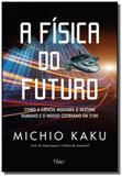Fisica do futuro, a: como a ciencia moldara o dest - Rocco