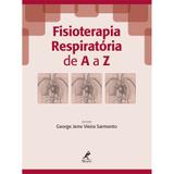 Fisioterapia respiratória de A a Z - Editora manole