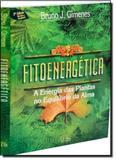 Fitoenergética: A Energia das Plantas no Equilíbrio da Alma - Luz da serra