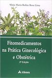 Fitomedicamentos na Prática Ginecológica e Obstétrica - Atheneu