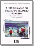 Flexibilizacao do direito do trabalho no brasil, a - Ltr