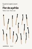 Flor de açafrão: Takes, cuts, close-ups - Autêntica