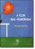 Flor Mal-humorada, A - Acompanha Cd Rom - Peiropolis