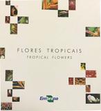 Flores Tropicais - Tropical Flowers - Embrapa
