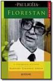 Florestan - a inteligencia militante - Boitempo