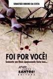 Foi por você! somente um deus apaixonado faria isso... - sebastião ribeiro da costa - Missão sede santos