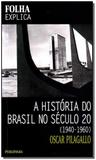 Folha Explica - Hist. Brasil Seculo 20 (1940-1960) - Publifolha editora