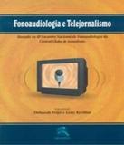 Fonoaudiologia E Telejornalismo - Iv Encontro - Revinter