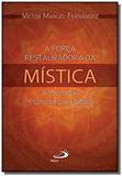 Forca restauradora da mistica, a - a libertacao espiritual para todos - 1 - Paulus