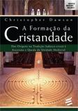 Formaçao da cristandade, a - E realizaçoes