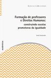 Formação de professores e Direitos Humanos - Construindo escolas promotoras da igualdade