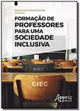 Formacao de professores para uma sociedade inclusiva - Appris editora