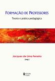 Formação de professores - Teoria e prática pedagógica