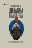 Formacao epica da literatura brasileira - Paco editorial
