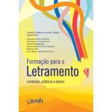 Formação Para o Letramento - Contextos, Práticas e Atores - Wak