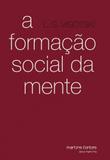Formação Social da Mente, A - Martins fontes