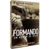 Formando um Homem de Deus - Alan Dedpath - Editora cpad