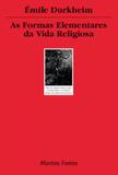 Formas elementares da vida religiosa - Martins editora