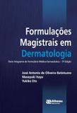 FORMULACOES MAGISTRAIS EM DERMATOLOGIA - PARTE INTEGRANTE DO FORMULARIO MEDICO-FARMACEUTICO - 5ª ED - Atheneu - sao paulo