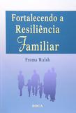 Fortalecendo a Resiliência Familiar