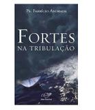 Fortes na tribulacao - padre fabricio - Canção nova