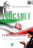 Foucault e a revolucao iraniana - E realizacoes