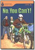 Foundations Reading Library Level 6.2 - No,You Cant - Cengage