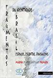 Fragmentos da Identidade Brasil: Espaços, Escritas, Paisagens - Intermeios