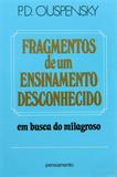 Fragmentos de um Ensinamento Desconhecido - Em Busca do Milagroso - Pensamento