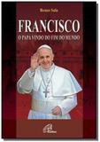 Francisco: o papa vindo do fim do mundo - Paulinas