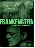 Frankenstein: as Muitas Faces de um Monstro - Larousse - lafonte