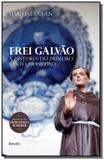 Frei galvã o - a hist do santo brasileiro al - Editora benvira