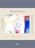 Frei gorgulho - col. sapientia - grandes mestres da puc-sp 1 - Educ - editora da puc-sp