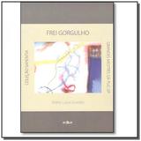 Frei gorgulho: um semeador da boa nova - colecao s - Educ - puc