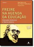 Freire na Agenda da Educação: Educação Ambiental e Outros Autores - Vol.3 - Unijui