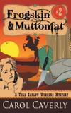 Frogskin and Muttonfat (A Thea Barlow Wyoming Mystery, Book 2) - Abn leadership group, inc, dba epublishing works!