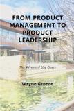 From Product Management To Product Leadership - Wayne greene