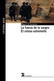 Fuerza de la sangre, la - el celoso extremeno - Anaya (paradidaticos)