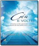 Fui ao ceu voltei historia real da caminhada - Leya