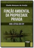 Funcao ambiental da propriedade privada - sob a ot - Jurua