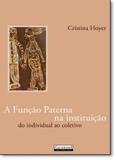 Função Paterna na Instituição: do Individual ao Coletivo, A - Garamond