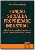 Funcao social da propriedade industrial: o direito - Jurua