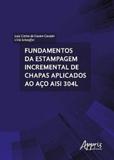 Fundamentos da estampagem incremental de chapas aplicados ao aço aisi 304l - Appris