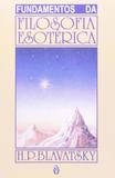 Fundamentos da Filosofia Esotérica - Teosofica