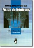 Fundamentos da fisica de neutrons - Livraria da fisica