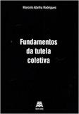 Fundamentos da Tutela Coletiva - Gazeta juridica